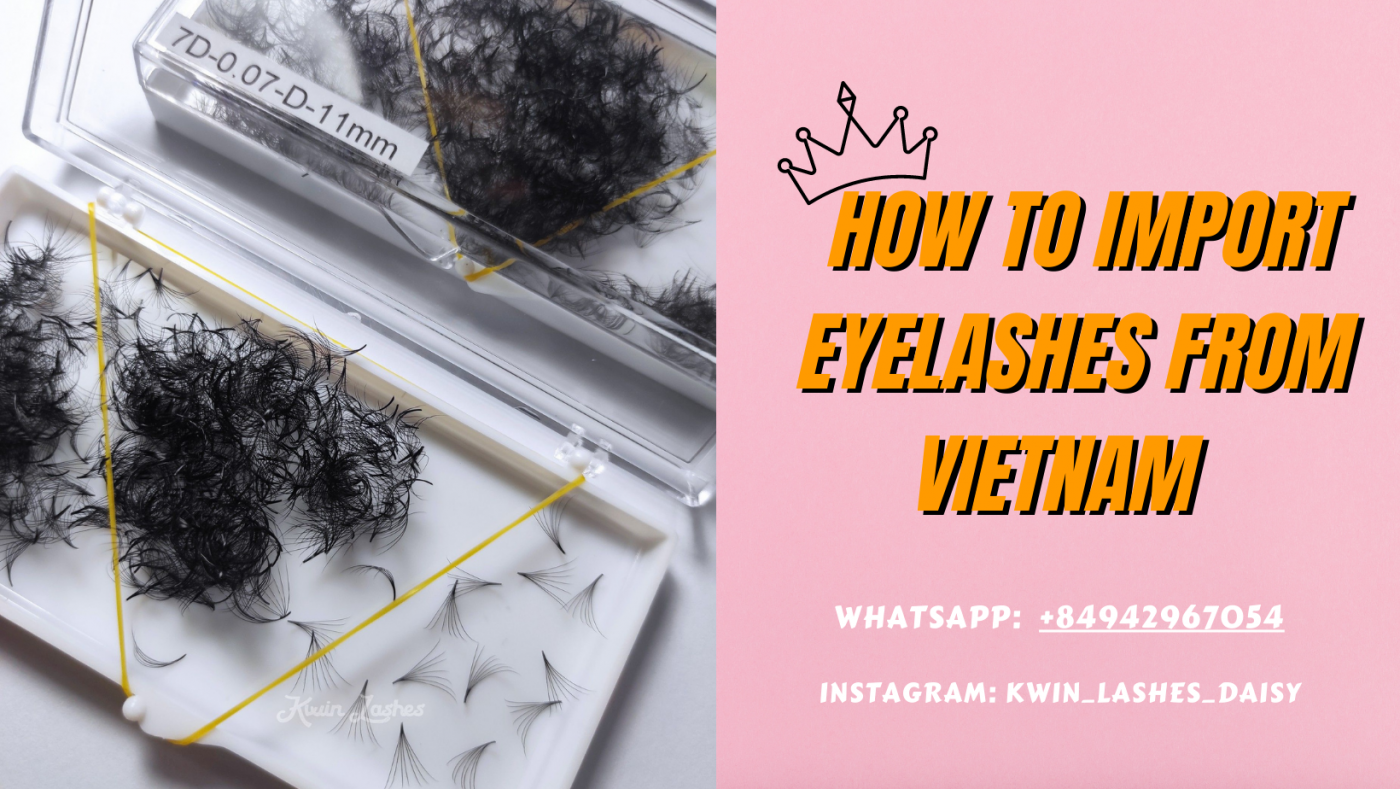 THE WAY TO IMPORT EYELASHES EXTENSION FROM VIETNAM